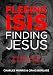 Fleeing ISIS, Finding Jesus: The Real Story of God at Work by 