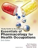 Study Guide for Woodrow/Colbert/Smith's Essentials of Pharmacology for Health occupations