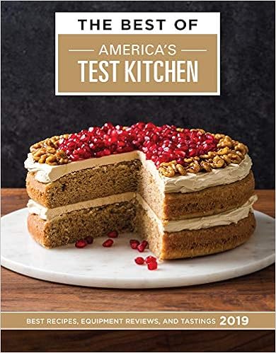 The Best of America's Test Kitchen 2019: Best Recipes, Equipment Reviews, and Tastings, by America's Test Kitchen The Best of America's Test Kitchen 2019: Best Recipes, Equipment Reviews, and Tastings, by America's Test Kitchen