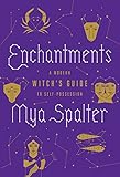 Enchantments: A Modern Witch's Guide to Self-Possession