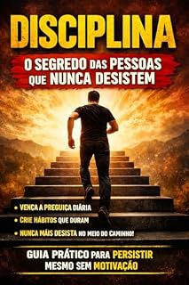 Livro Disciplina: O Segredo das Pessoas que Nunca Desistem: Guia prático para quem começa motivado e sempre para no meio