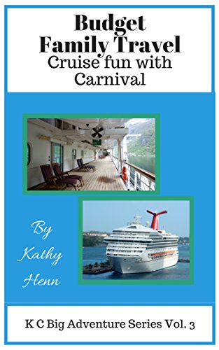 Budget Family Travel: Cruise Fun With Carnival (KC Big Adventure Series Book 3)