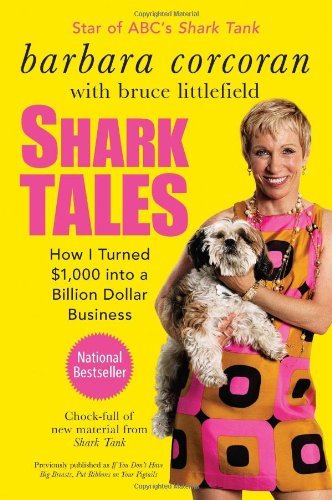 By Barbara Corcoran - Shark Tales: How I Turned $1,000 Into a Billion Dollar Business (Revised) (1.10.2011)