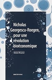Nicholas Georgescu-Roegen, pour une révolution bioéconomique