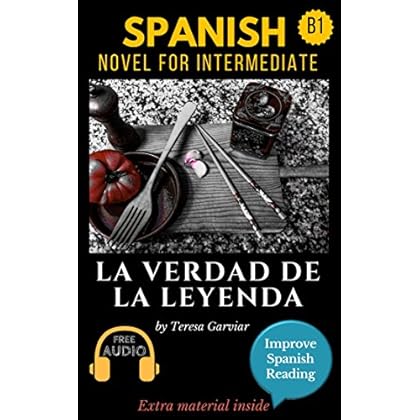 Spanish short stories for intermediate (B1): La verdad de la leyenda. Downloadable Audio. Vol 9. Spanish Edition: Learn Spanish.Improve Spanish Reading.Graded readings. Aprender Español. Spanish short stories for intermediate (B1): La verdad de la leyenda. Downloadable Audio. Vol 9. Spanish Edition: Learn Spanish.Improve Spanish Reading.Graded readings. Aprender Español.