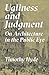 Ugliness and Judgment: On Architecture in the Public Eye by Timothy Hyde