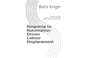 Response to Automation-Driven Labour Displacement: Adaptive Universal Transaction Tax and Request-Based Universal Basic Incom