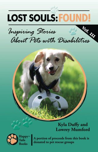 Lost Souls: FOUND! Inspiring Stories About Pets with Disabilities, Vol. III by Lowrey Mumford