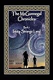 Into a Strange Land (The McGunnegal Chronicles) (Volume 1) by 