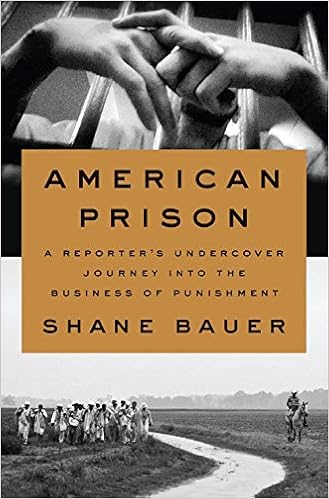 A Reporter's Undercover Journey into the Business of Punishment - Shane Bauer