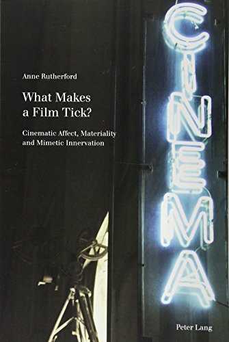 What Makes a Film Tick?: Cinematic Affect, Materiality and Mimetic Innervation (Film Cultures) by 