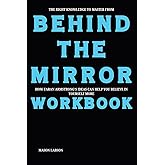 The Right Knowledge to Master from Behind the Mirror Workbook: How Taran Armstrong’s Ideas Can Help You Believe in Yourself More