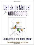 DBT® Skills Manual for Adolescents DBT® Skills Manual for Adolescents