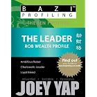 BaZi Profiling Series - The Leader (Rob Wealth Profile) (BaZi Profiling Series - The Ten Profiles)