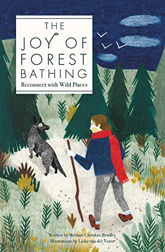 The Joy of Forest Bathing: The Mysterious Japanese Art of Shinrin-Yoku