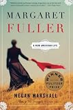 Megan Marshall, "Margaret Fuller: A New American Life" (Mariner Books, 2013)