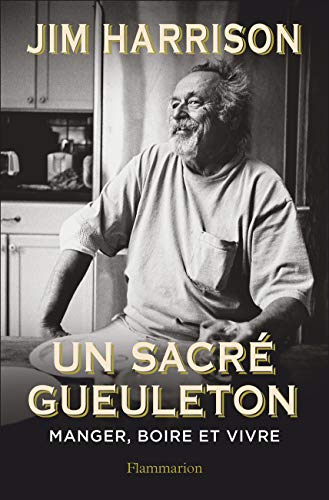 Un sacré gueuleton: manger, boire et vivre