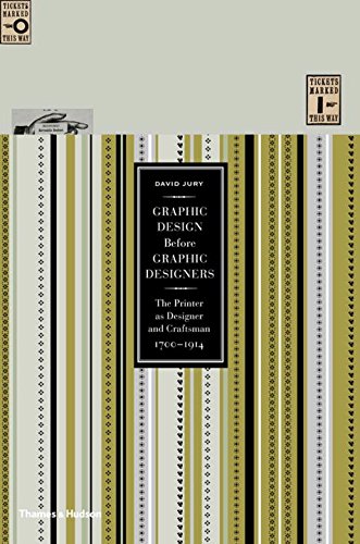 Graphic Design Before Graphic Designers: The Printer as Designer and Craftsman: 1700-1914