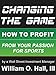 Changing the Game: How to Profit From Your Passion for Sports By a Wall Street Investment Manager
