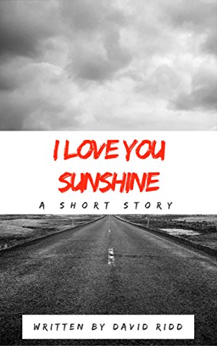 I Love You Sunshine: A Short Story