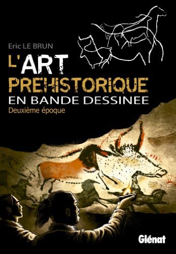 L'art préhistorique en bande dessinée : Deuxième époque, gravettien et solutréen (French) Paperback – June 5, 2013