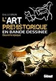 L'art préhistorique en bande dessinée : Deuxième époque, gravettien et solutréen by