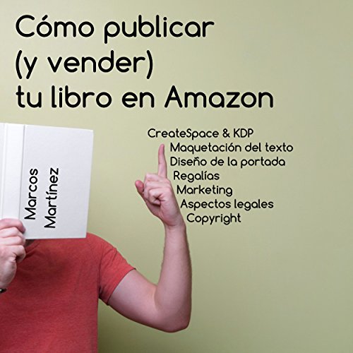 Cómo publicar (y vender) tu libro en Amazon (Spanish Edition)