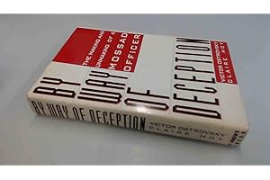 By Way of Deception : The Making and Unmaking of a Mossad Officer