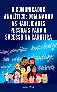 Livro O Comunicador Analítico: Dominando as Habilidades Pessoais para o Sucesso na Carreira