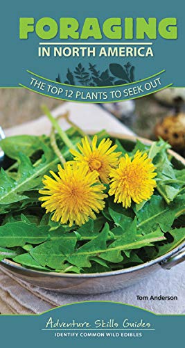 BOOK Foraging in North America: The Top 12 Plants to Seek Out (Adventure Skills Guides) W.O.R.D