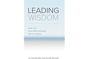 Leading Wisdom: Asian and Asian North American Women Leaders