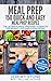 Meal Prep: 150 Quick and Easy Meal Prep Recipes - The Ultimate Meal Prepping Cookbook For Weight Loss and Clean Eating (Meal Planning, Batch Cooking)