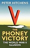 Peter Hitchens, "The Phoney Victory: The World War II Illusion" (I.B. Tauris, 2018)