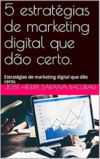 Livro 5 estratégias de marketing digital que dão certo.: Estratégias de marketing digital que dão certo.