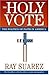 The Holy Vote: The Politics of Faith in America - Book by Ray Suarez