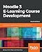 Moodle 3 E-Learning Course Development: Create highly engaging e-learning courses with Moodle 3, 4th Edition