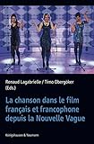 Image de La chanson dans le film français et francophone depuis la Nouvelle Vague