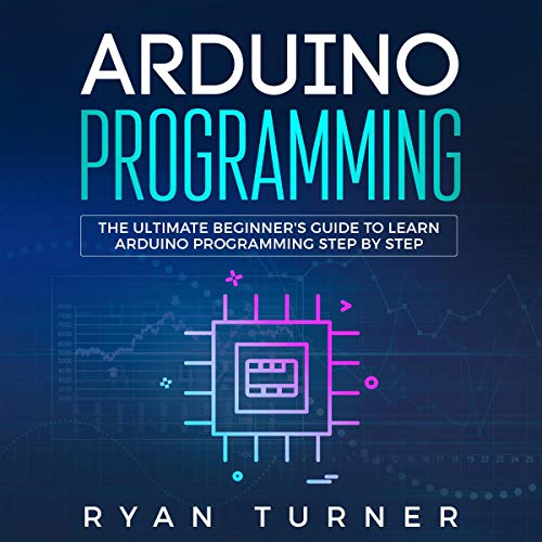 [R.e.a.d] Arduino Programming: The Ultimate Beginner's Guide to Learn Arduino Programming Step by Step [E.P.U.B]