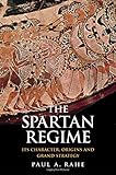 The Spartan Regime: Its Character, Origins, and Grand Strategy (Yale Library of Military History)