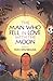 The Man Who Fell in Love with the Moon: A Novel