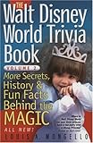 The Walt Disney World Trivia Book: More Secrets, History & Fun Facts Behind the Magic (Volume 2) by 