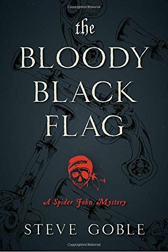 The Bloody Black Flag: A Spider John Mystery (Spider John Mysteries)