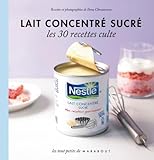 Les 30 Recettes Cultes...: Lait Concentre Sucre (French Edition) by