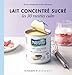 Les 30 Recettes Cultes...: Lait Concentre Sucre (French Edition) by