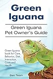 Green Iguana Owners Guide. Green Iguana care, diet, health, behavior, interacting and costs. Green I by 