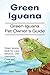 Green Iguana Owners Guide. Green Iguana care, diet, health, behavior, interacting and costs. Green I by 