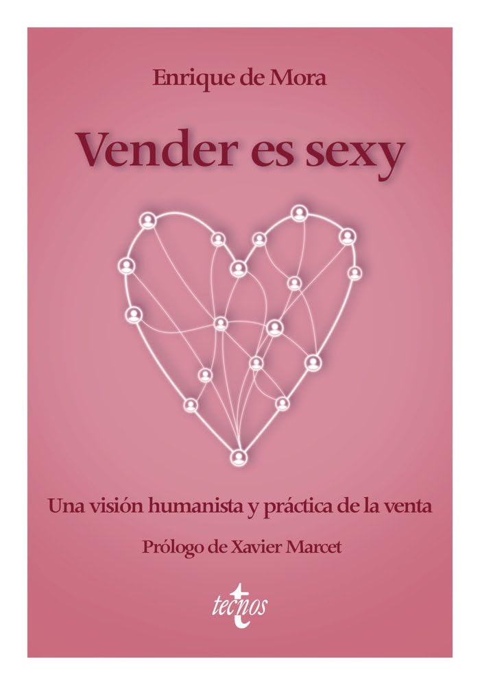 Vender es sexy: Una visión humanista y práctica de la venta (Ventana Abierta)