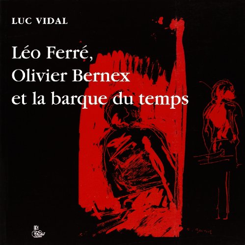 Léo Ferré, Olivier Bernex et la barque du temps