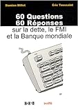 60 Questions, 60 Réponses Sur La Dette, Le Fmi Et La Banque Mondiale by