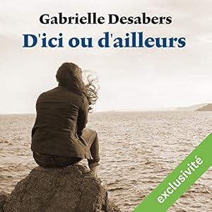 D'ici ou d'ailleurs | Livre audio